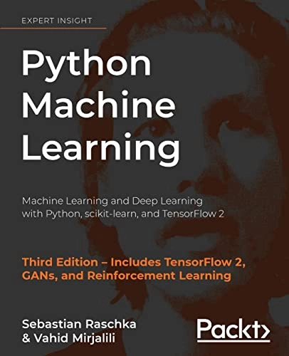 Python machine learning : machine learning and deep learning with python, scikit-learn, and tensorflow 2; Sebastian Raschka; 2019