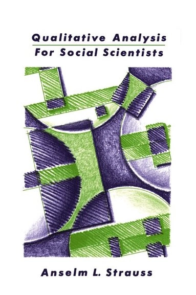 Qualitative analysis for social scientists; Anselm L. Strauss; 1987