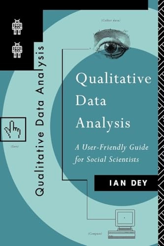 Qualitative data analysis : a user-friendly guide for social scientists; Ian Dey; 1993