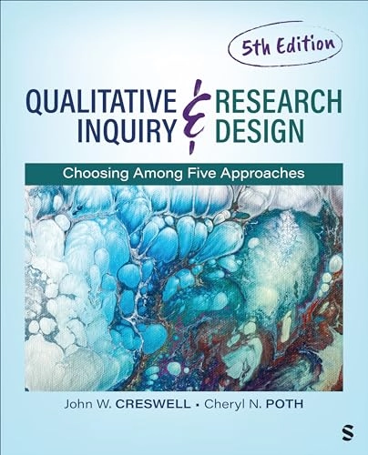 Qualitative inquiry & research design : choosing among five approaches; John W. Creswell; 2023