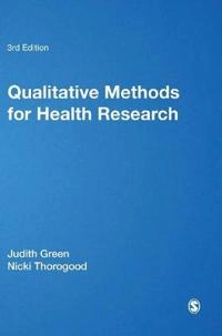 Qualitative Methods for Health Research; Judith Green, Nicki Thorogood; 2014