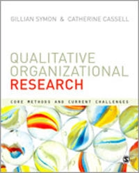 Qualitative organizational research : core methods and current challenges; Gillian Symon, Cathy Cassell, Catherine Cassell; 2012