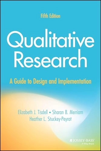 Qualitative research : a guide to design and implementation; Elizabeth J. Tisdell; 2025
