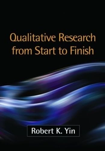 Qualitative research from start to finish; Robert K. Yin; 2011