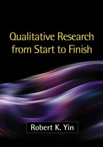 Qualitative research from start to finish; Robert K. Yin; 2011