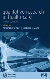 Qualitative Research in Health Care; Editor:Catherine Pope, Editor:Nicholas Mays; 2006