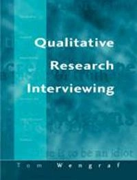 Qualitative research interviewing : biographic narrative and semi-structured methods; Tom Wengraf; 2001