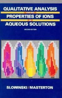 Qualitiative analysis and the properties of ions in aqueous solution; Emil J. Slowinski; 1990