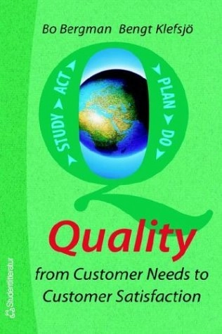Quality from customer needs to customer satisfaction; Bo Bergman; 2003