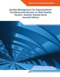 Quality Management for Organizational Excellence: Introduction to Total Quality; David Goetsch, Stanley Davis; 2013