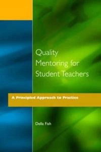 Quality mentoring for student teachers : a principled approach to practice; Della Fish; 1995