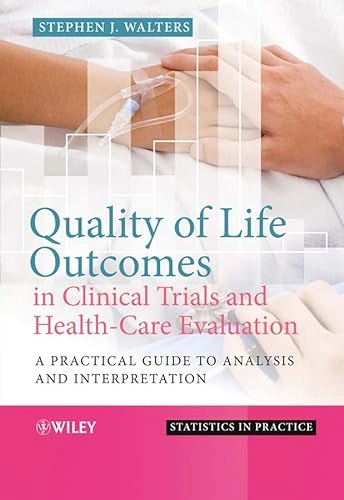 Quality of Life Outcomes in Clinical Trials and Health-Care Evaluation: A P; Stephen J. Walters; 2009