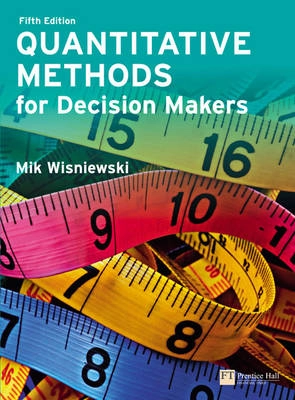 Quantitative methods for decision makers; Mik Wisniewski; 2009