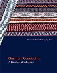 Quantum computing : a gentle introduction; Eleanor Rieffel; 2014