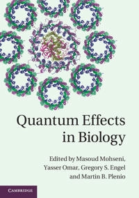 Quantum effects in biology; Masoud Mohseni, Yasser Omar, Gregory S. Engel, Martin B. Plenio; 2014
