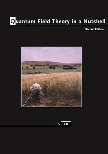Quantum field theory in a nutshell; A. Zee; 2010
