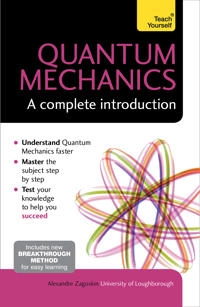 Quantum mechanics : a complete introduction; Alexandre M. Zagoskin; 2015