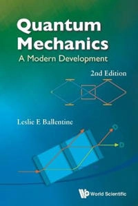 Quantum mechanics : a modern development; Leslie E. Ballentine; 2015