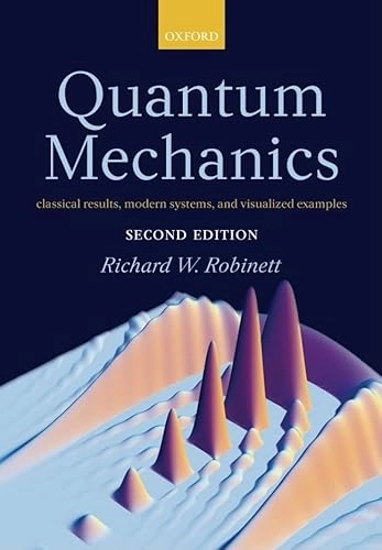 Quantum mechanics : classical results, modern systems, and visualized examples; Richard W. Robinett; 2006