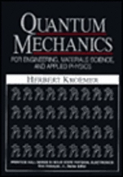 Quantum mechanics : for engineering, materials science and applied physics; Herbert Kroemer; 1994