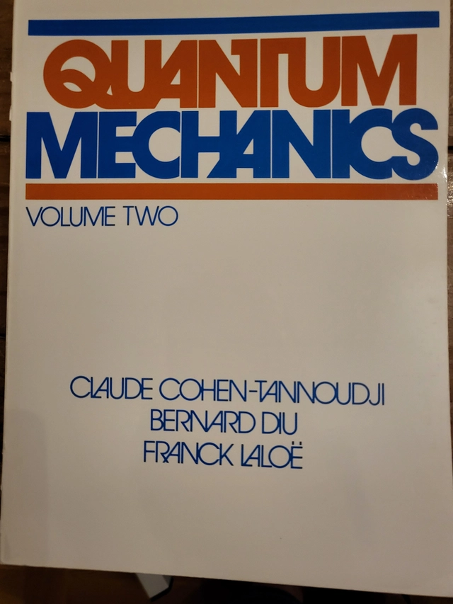 Quantum Mechanics, Volume 2,; Claude Cohen-Tannoudji; 1977