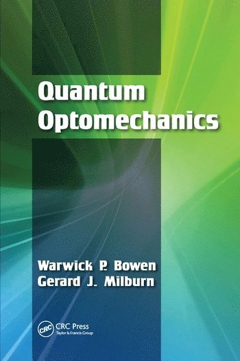 Quantum Optomechanics; Warwick P Bowen, Gerard J Milburn; 2020