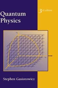 Quantum Physics; Stephen Gasiorowicz; 2003