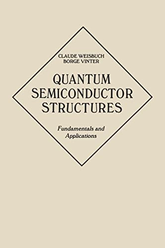 Quantum semiconductor structures : fundamentals and applications; Claude Weisbuch; 1991