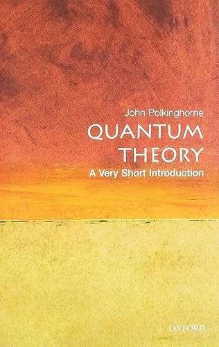 Quantum theory : a very short introduction; John Charlton Polkinghorne; 2002