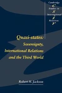 Quasi-states : sovereignty, international relations, and the Third World; Robert H. Jackson; 1990