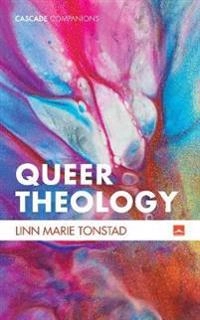 Queer theology : beyond apologetics; Linn Marie Tonstad; 2018