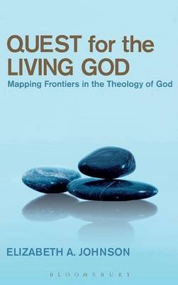Quest for the living God : mapping frontiers in the theology of God; Elizabeth A. Johnson; 2007