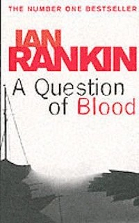 Question Of Blood; Ian Rankin; 2005