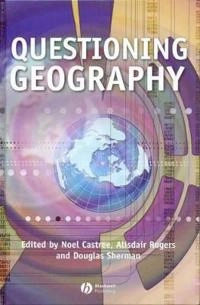 Questioning Geography: Fundamental Debates; Editor:Noel Castree, Editor:Alisdair Rogers, Edi Sherman; 2005