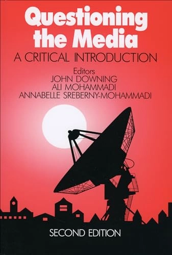 Questioning the media : a critical introduction; John Downing, Ali Mohammadi, Annabelle Sreberny; 1990