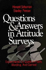 Questions and answers in attitude surveys : experiments on question form, wording, and context; Howard Schuman; 1996