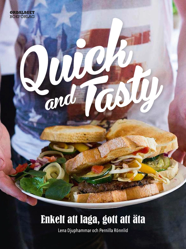 Quick and tasty : enkelt att laga, gott att äta; Lena Djuphammar, Pernilla Rönnlid; 2015