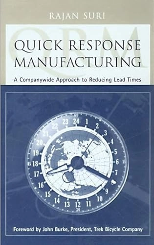 Quick response manufacturing : a companywide approach to reducing lead times; Rajan Suri; 1998
