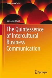 Quintessence of Intercultural Business Communication; Melanie Moll; 2014