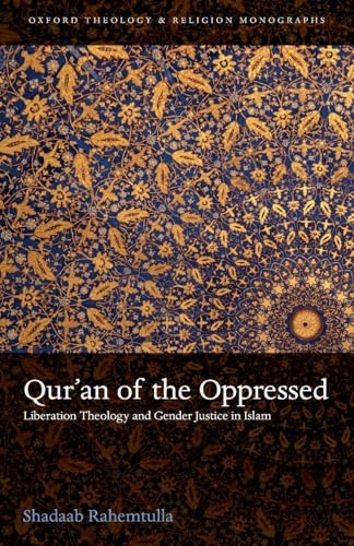 Qur'an of the oppressed : liberation theology and gender justice in Islam; Shadaab Rahemtulla; 2018