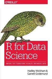 R for Data Science; Garrett Grolemund, Hadley Wickham; 2017