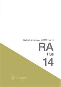 RA hus 14 : råd och anvisningar till AMA hus 14; Svensk byggtjänst; 2015
