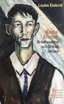Rabbe Enckell : gräshoppans och Orfeus diktare; Louise Ekelund; 1999