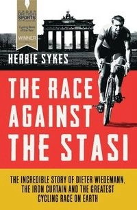 Race Against the Stasi; Herbie Sykes; 2016