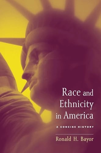 Race and ethnicity in America : a concise history; Ronald H Bayor; 2003