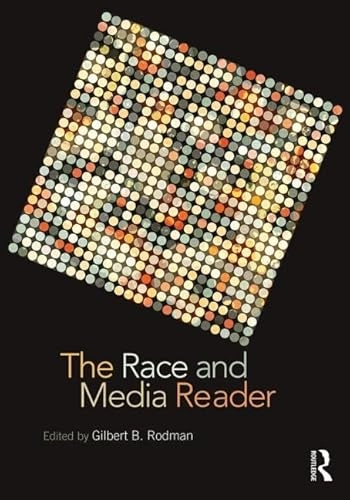 Race and Media Reader; Gilbert B Rodman; 2013