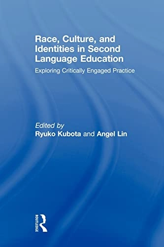 Race, culture, and identities in second language education : exploring critically engaged practice; Ryuko. Kubota, Angel Lin; 2009