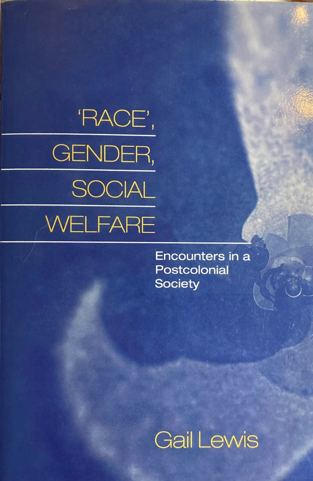 'Race', gender, social welfare : encounters in a postcolonial society; Gail Lewis; 2000