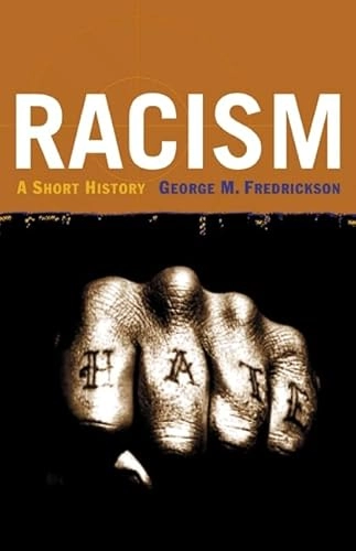 Racism: A Short History; George M Fredrickson; 2002