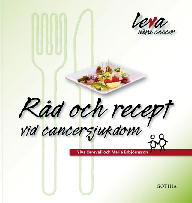 Råd och recept vid cancersjukdom; Marie Esbjörnsson, Marie Esbjörnsson, Ylva Orrevall, Ylva Orrevall; 2006